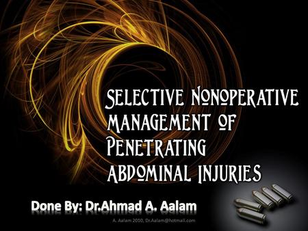 A. Aalam 2010, Operate ??!! Yes if 1-Hemodynamically unstable, 2-Diffuse abdominal tenderness, or 3-Signs of peritonitis develop.