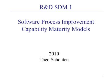 R&D SDM 1 Software Process Improvement Capability Maturity Models