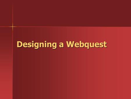 Designing a Webquest. Expectations Come up with a couple of questions and/or expectations you have coming into this class. Come up with a couple of questions.