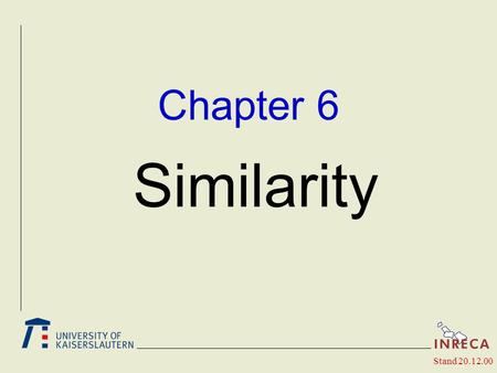 Chapter 6 Similarity Stand 20.12.00. - 2 - (c) 2000 Dr. Ralph Bergmann and Prof. Dr. Michael M. Richter, Universität Kaiserslautern Recommended References.