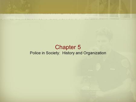 Chapter 5 Police in Society: History and Organization