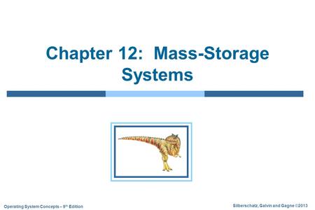 Silberschatz, Galvin and Gagne ©2013 Operating System Concepts – 9 th Edition Chapter 12: Mass-Storage Systems.