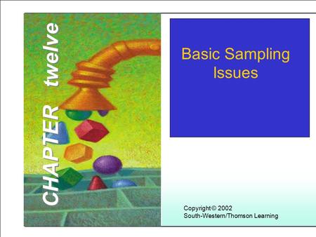CHAPTER twelve Basic Sampling Issues Copyright © 2002