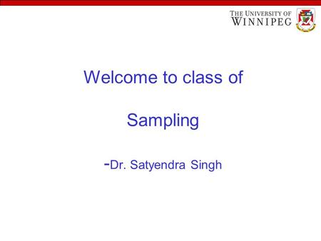 Welcome to class of Sampling - Dr. Satyendra Singh.