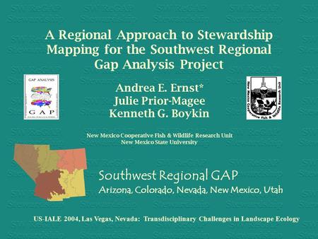 A Regional Approach to Stewardship Mapping for the Southwest Regional Gap Analysis Project Southwest Regional GAP Arizona, Colorado, Nevada, New Mexico,