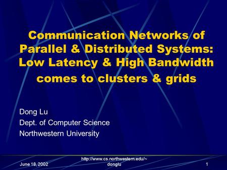 June 18, 2002  donglu1 Communication Networks of Parallel & Distributed Systems: Low Latency & High Bandwidth comes to.