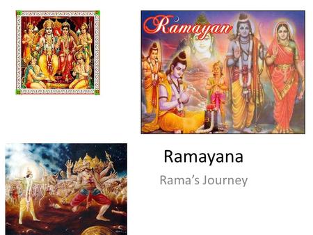 Ramayana Rama’s Journey. Ramayama 24000 verses anuṣṭubh: ancient Vedic meter and a metrical unit, a quatrain of four verses. Sloka: epic verse of two.
