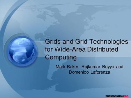 Grids and Grid Technologies for Wide-Area Distributed Computing Mark Baker, Rajkumar Buyya and Domenico Laforenza.