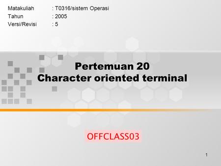 Pertemuan 20 Character oriented terminal