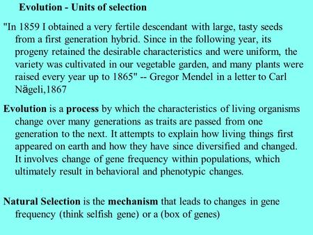 Evolution - Units of selection In 1859 I obtained a very fertile descendant with large, tasty seeds from a first generation hybrid. Since in the following.