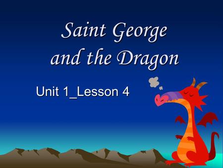 Saint George and the Dragon Unit 1_Lesson 4. Word Knowledge Line 1: cruel dreadful hideous grim Line 2: wrathful wrapped wreaths wrist Line 3: brave sails.
