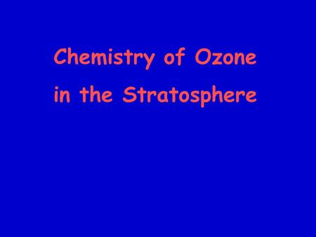 Chemistry of Ozone in the Stratosphere. Levels of stratospheric ozone have been dropping NASA -