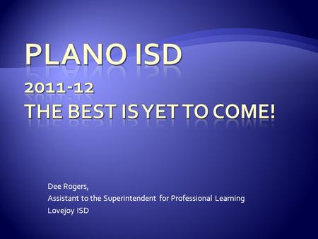 Dee Rogers, Assistant to the Superintendent for Professional Learning Lovejoy ISD.