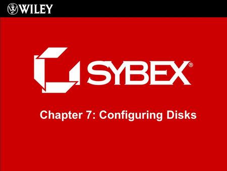 Chapter 7: Configuring Disks. 2/24 Objectives Learn about disk and file system configuration in Vista Learn how to manage storage Learn about the additional.