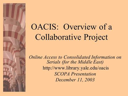 OACIS: Overview of a Collaborative Project Online Access to Consolidated Information on Serials (for the Middle East)