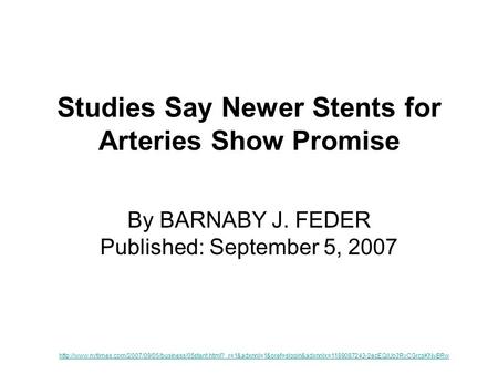 Studies Say Newer Stents for Arteries Show Promise By BARNABY J. FEDER Published: September 5, 2007