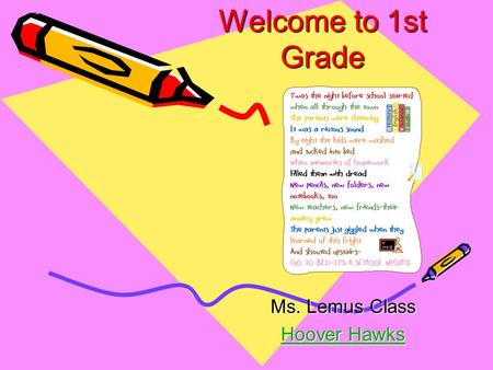 Welcome to 1st Grade Ms. Lemus Class Hoover Hawks Hoover Hawks.