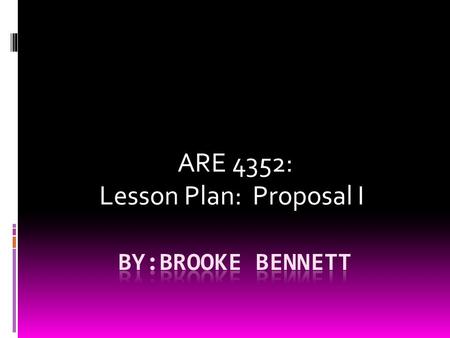 ARE 4352: Lesson Plan: Proposal I. Joke: Why was the art ed student in debt?