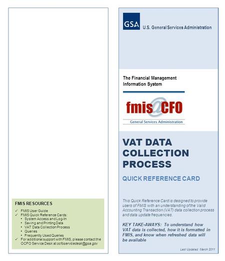 FMIS RESOURCES FMIS User Guide FMIS Quick Reference Cards: System Access and Log-In Saving and Printing Data VAT Data Collection Process Queries Frequently.
