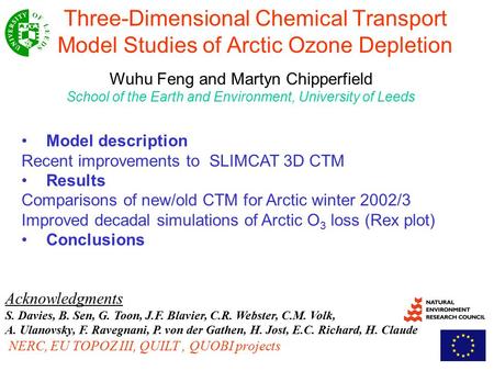Three-Dimensional Chemical Transport Model Studies of Arctic Ozone Depletion Wuhu Feng and Martyn Chipperfield School of the Earth and Environment, University.