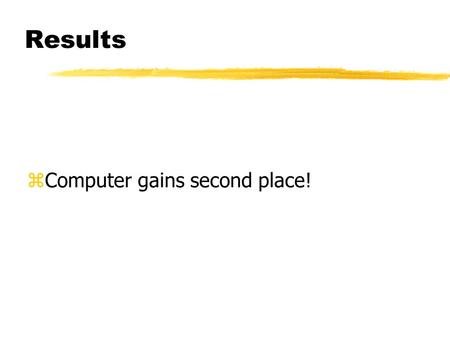 Results zComputer gains second place! Results - Creativity.