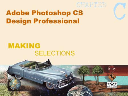 Adobe Photoshop CS Design Professional SELECTIONS MAKING.