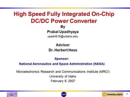 1 High Speed Fully Integrated On-Chip DC/DC Power Converter By Prabal Upadhyaya Sponsor: National Aeronautics and Space Administration.