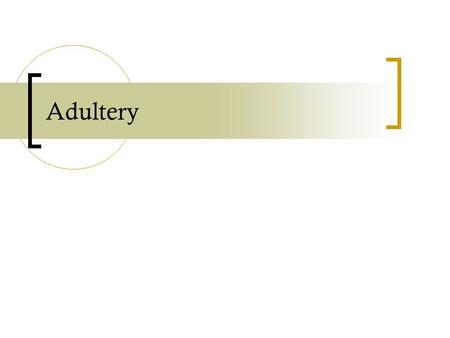 Adultery. the nature of adultery An activity A by x is adultery iff (i) A-ing involves x engaging in sexual activity with y, (ii) x is not married to.
