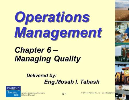 PowerPoint presentation to accompany Operations Management, 6E (Heizer & Render) © 2001 by Prentice Hall, Inc., Upper Saddle River, N.J. 07458 6-1 Operations.