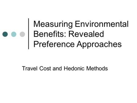 Measuring Environmental Benefits: Revealed Preference Approaches Travel Cost and Hedonic Methods.