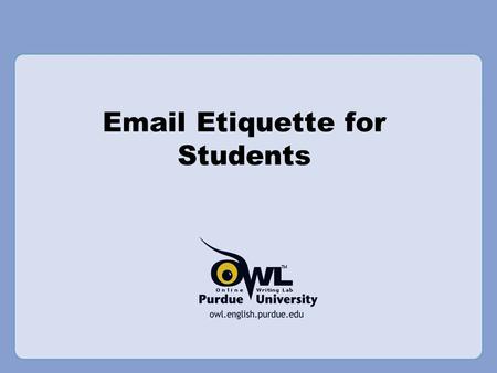 Email Etiquette for Students. Why is Email Etiquette Important? We interact more and more with the written word all the time With large, impersonal lectures.