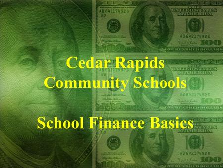 Cedar Rapids Community Schools School Finance Basics.