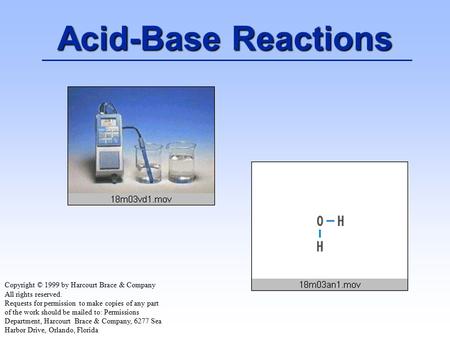 Acid-Base Reactions Copyright © 1999 by Harcourt Brace & Company All rights reserved. Requests for permission to make copies of any part of the work should.