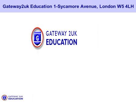 Gateway2uk Education 1-Sycamore Avenue, London W5 4LH.