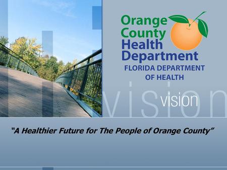“A Healthier Future for The People of Orange County”
