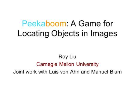 Peekaboom: A Game for Locating Objects in Images
