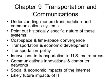 Chapter 9 Transportation and Communications Understanding modern transportation and communications systems Point out historically specific nature of these.