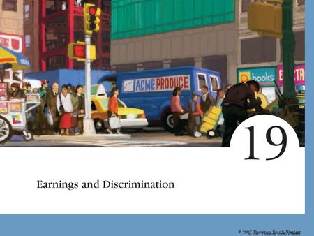 © 2007 Thomson South-Western. Earnings and Discrimination Differences in Earnings in the United States Today –The typical physician earns about $200,000.