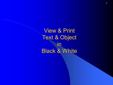 1 View & Print Text & Object in Black & White. 2 1.Right click the equation 2.Format Object 3.Picture 4.Recolor, then choose a new color to show up on.
