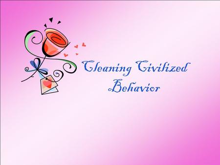 Cleaning Civilized Behavior The cleanness of our society is our duty.