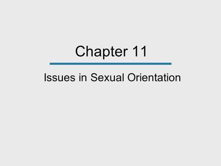Chapter 11 Issues in Sexual Orientation. Promoting Tolerance At the Homewood- Flossmoor high school in the suburbs of Chicago, Myka Held was part of a.