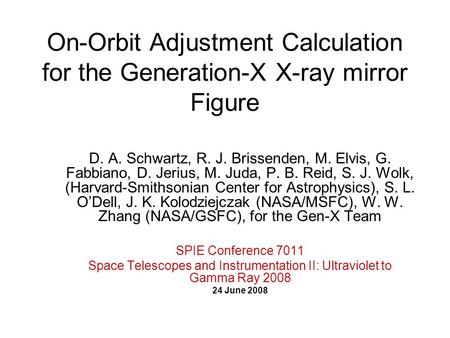On-Orbit Adjustment Calculation for the Generation-X X-ray mirror Figure D. A. Schwartz, R. J. Brissenden, M. Elvis, G. Fabbiano, D. Jerius, M. Juda, P.