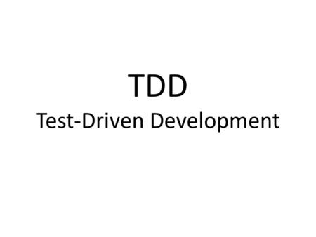 TDD Test-Driven Development. JUnit 4.0 To use annotations need to import org.junit.Test To use assertion need to import org.junit.Assert.* No need to.