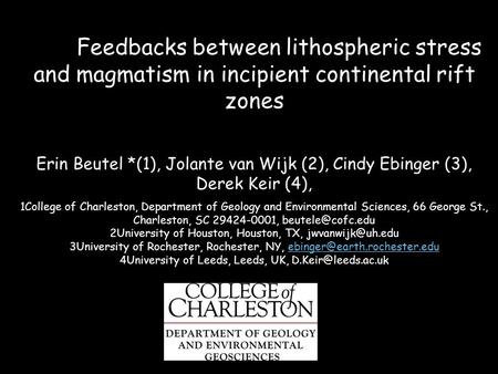 Feedbacks between lithospheric stress and magmatism in incipient continental rift zones Erin Beutel *(1), Jolante van Wijk (2), Cindy Ebinger (3), Derek.