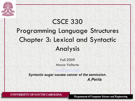 UNIVERSITY OF SOUTH CAROLINA Department of Computer Science and Engineering CSCE 330 Programming Language Structures Chapter 3: Lexical and Syntactic Analysis.