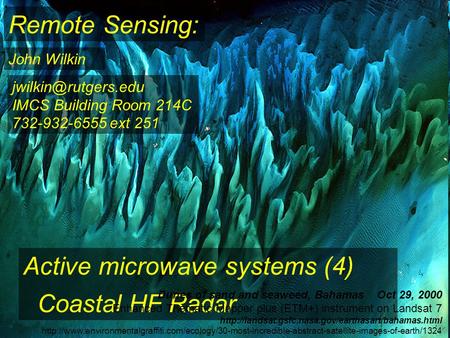 Remote Sensing: John Wilkin Active microwave systems (4) Coastal HF Radar IMCS Building Room 214C 732-932-6555 ext 251 Dunes of sand.