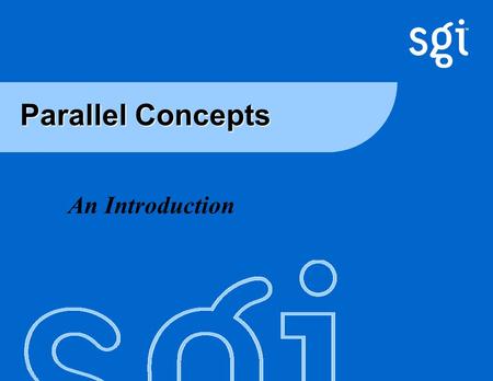 Chapter 9. Concepts in Parallelisation An Introduction