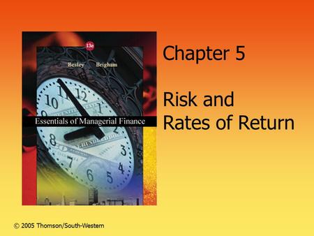 Chapter 5 Risk and Rates of Return © 2005 Thomson/South-Western.