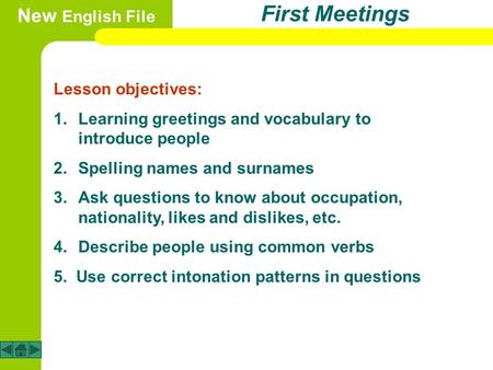 First Meetings New English File Lesson objectives: