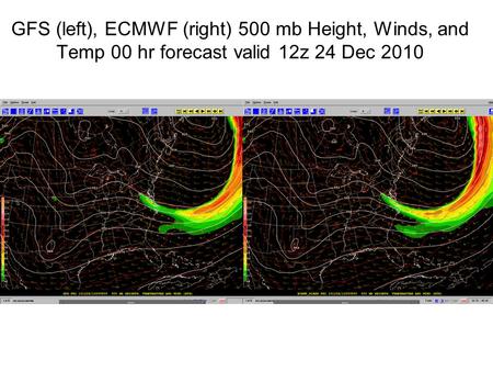GFS (left), ECMWF (right) 500 mb Height, Winds, and Temp 00 hr forecast valid 12z 24 Dec 2010.